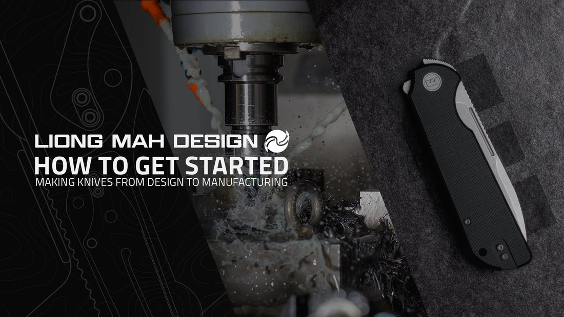 Knife Design to Knife Making: How To Get Started - Liong Mah Design
